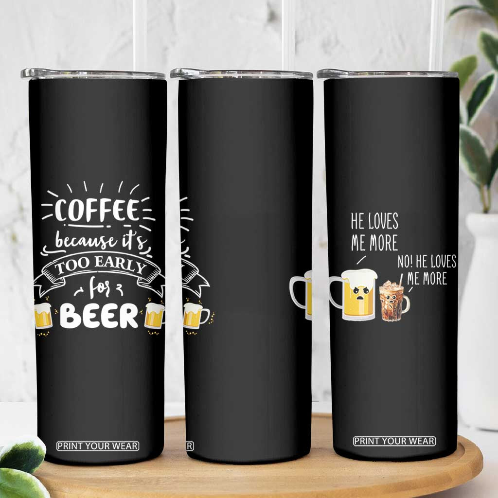 Funny Coffee Skinny Tumbler Too Early For Beer TB10 Print Your Wear