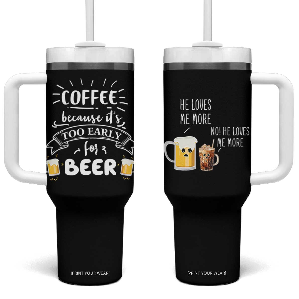 Funny Coffee Tumbler With Handle Too Early For Beer TB10 One Size: 40 oz Black Print Your Wear