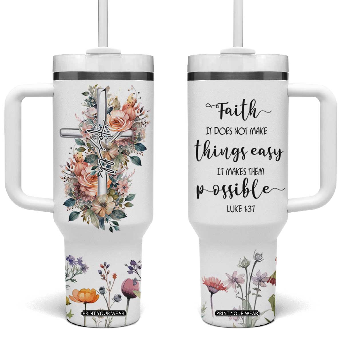 Christian Gifts for Women Faith Tumbler With Handle Encouragement Inspirational Flower Mothers Day Bible Gift TB10 One Size: 40 oz White Print Your Wear