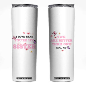 Love That You Are My Sister Skinny Tumbler Gifts For Sisters From Brother Sis TB10 White Print Your Wear