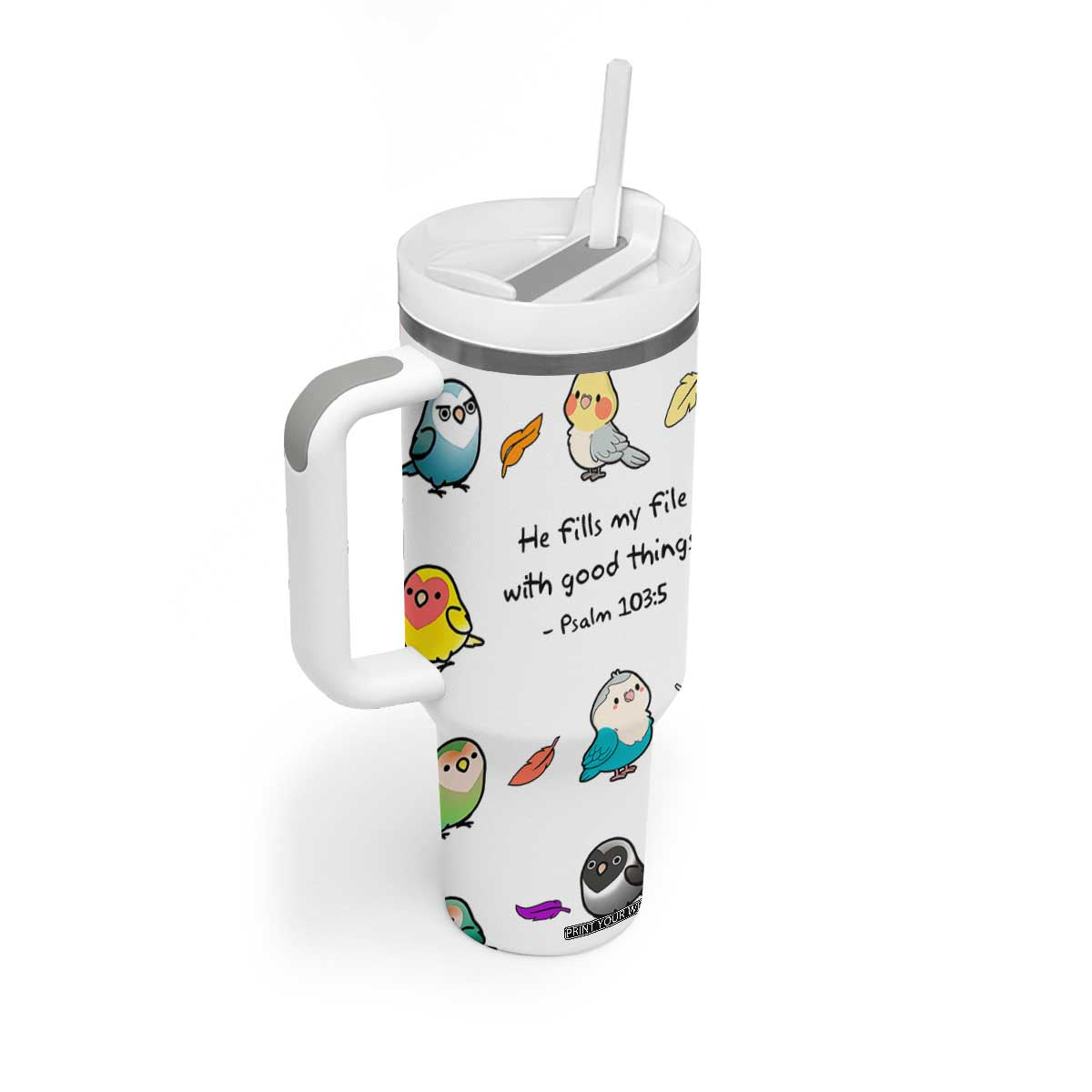 Christian Gifts Tumbler With Handle Birds Psalm 103:5 He Fills My Life With Good Things TB10 Print Your Wear