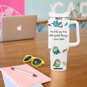 Christian Gifts Tumbler With Handle Birds Psalm 103:5 He Fills My Life With Good Things TB10 Print Your Wear