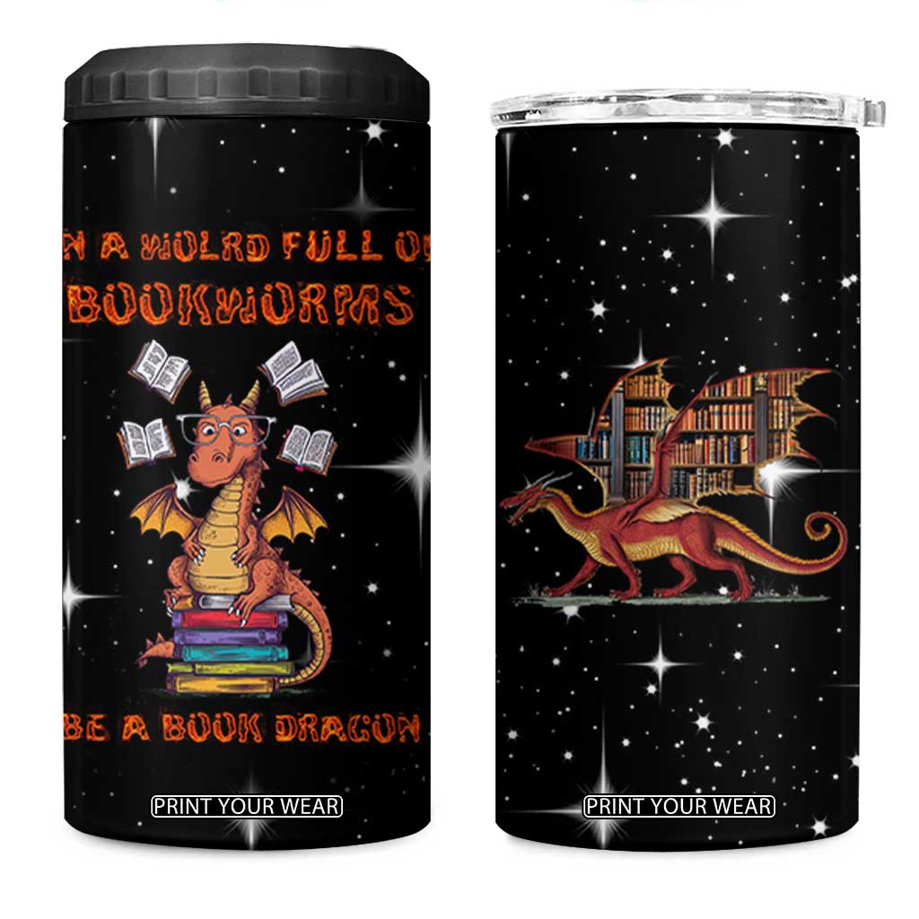 Book Lover 4 in 1 Can Cooler Tumbler In A World Full Of Bookworms Be A Book Dragon TB10 One Size: 16 oz Black Print Your Wear