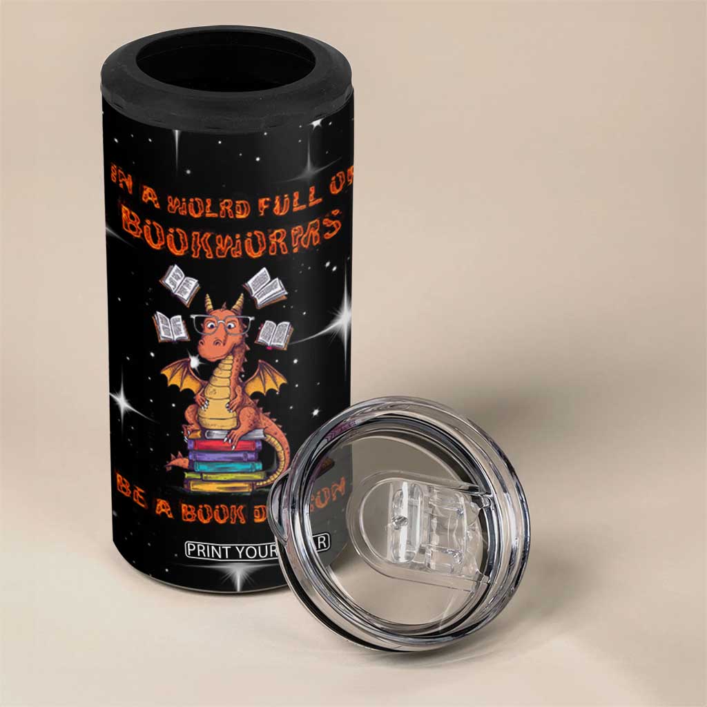 Book Lover 4 in 1 Can Cooler Tumbler In A World Full Of Bookworms Be A Book Dragon TB10 Print Your Wear