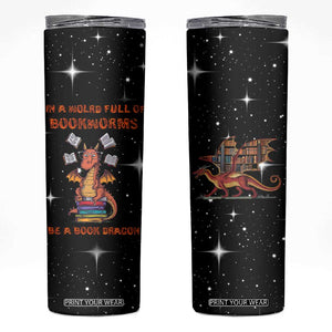 Book Lover Skinny Tumbler In A World Full Of Bookworms Be A Book Dragon TB10 Black Print Your Wear
