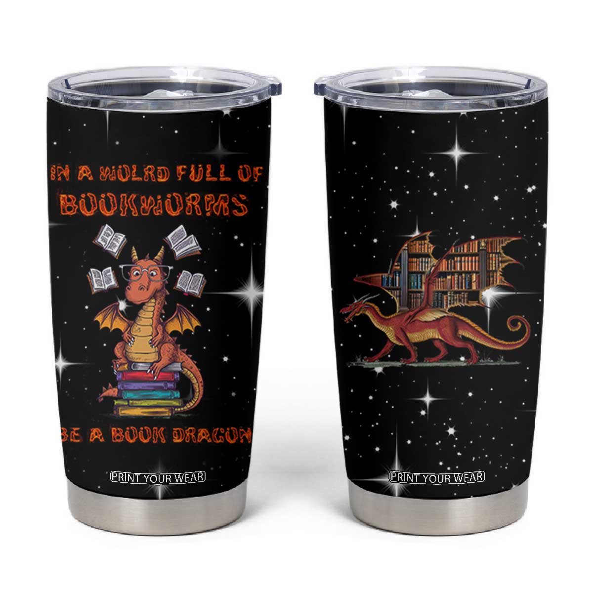 Book Lover Tumbler Cup In A World Full Of Bookworms Be A Book Dragon TB10 Black Print Your Wear