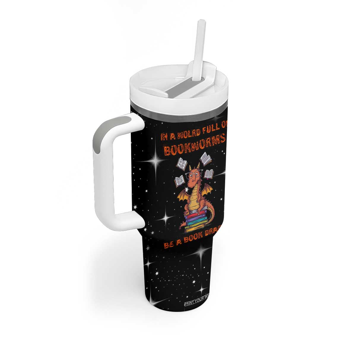 Book Lover Tumbler With Handle In A World Full Of Bookworms Be A Book Dragon TB10 Print Your Wear