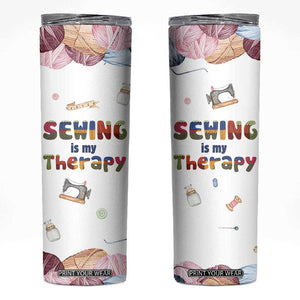 Sewing Gifts For Women Skinny Tumbler Sewing Is My Therapy Quilting Lovers Tailors Crafters TB10 White Print Your Wear