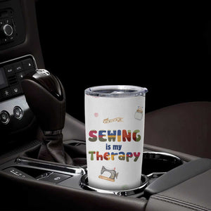 Sewing Gifts For Women Tumbler Cup Sewing Is My Therapy Quilting Lovers Tailors Crafters TB10 Print Your Wear