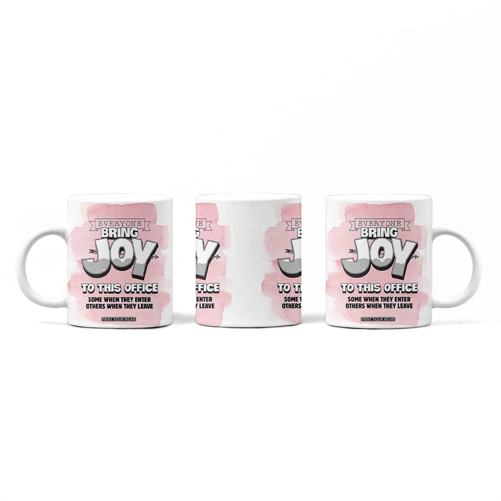 Funny Office Coffee Mug Everyone Brings Joy To This Office Humor TB10 Print Your Wear
