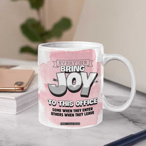 Funny Office Coffee Mug Everyone Brings Joy To This Office Humor TB10 Print Your Wear