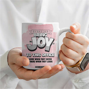 Funny Office Coffee Mug Everyone Brings Joy To This Office Humor TB10 Print Your Wear