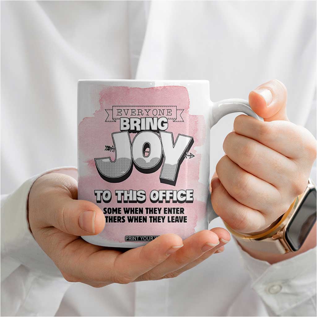 Funny Office Coffee Mug Everyone Brings Joy To This Office Humor TB10 Print Your Wear