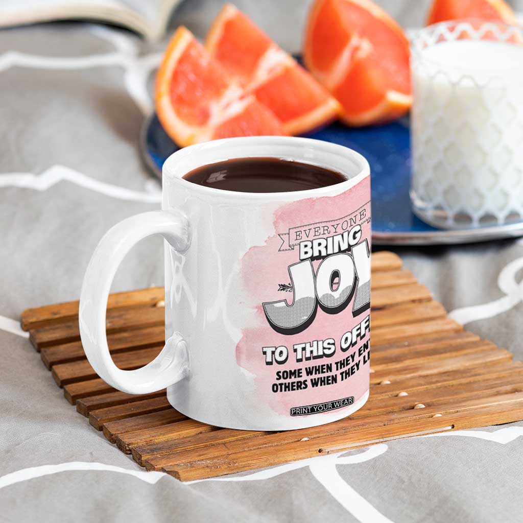 Funny Office Coffee Mug Everyone Brings Joy To This Office Humor TB10 Print Your Wear