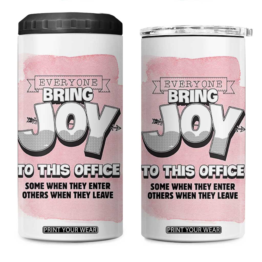 Funny Office 4 in 1 Can Cooler Tumbler Everyone Brings Joy To This Office Humor TB10 One Size: 16 oz White Print Your Wear