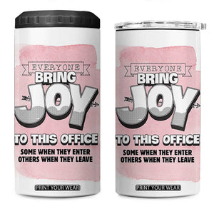 Funny Office 4 in 1 Can Cooler Tumbler Everyone Brings Joy To This Office Humor TB10 One Size: 16 oz White Print Your Wear