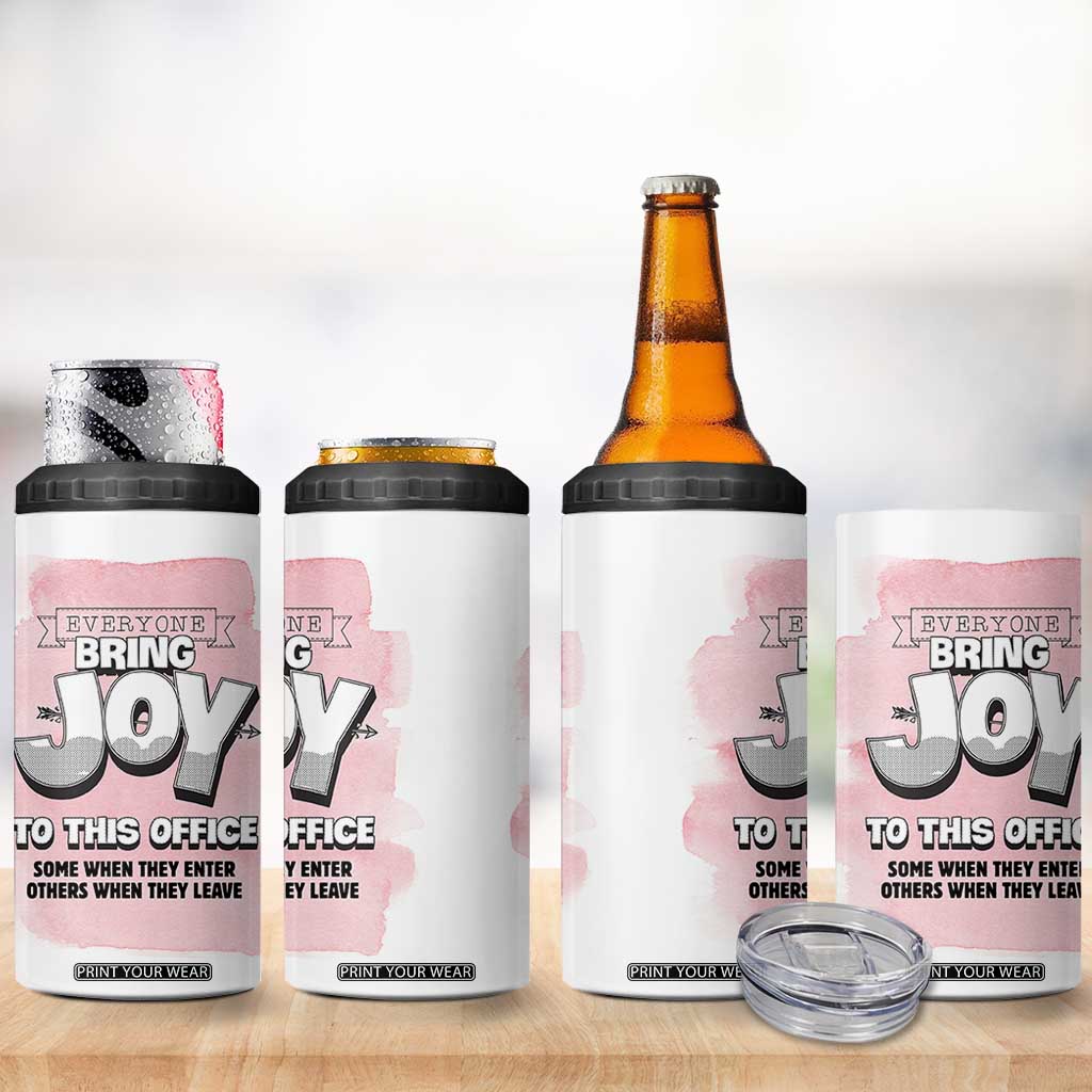 Funny Office 4 in 1 Can Cooler Tumbler Everyone Brings Joy To This Office Humor TB10 Print Your Wear