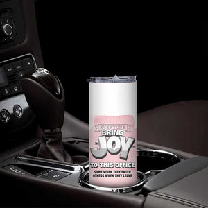 Funny Office Skinny Tumbler Everyone Brings Joy To This Office Humor TB10 Print Your Wear