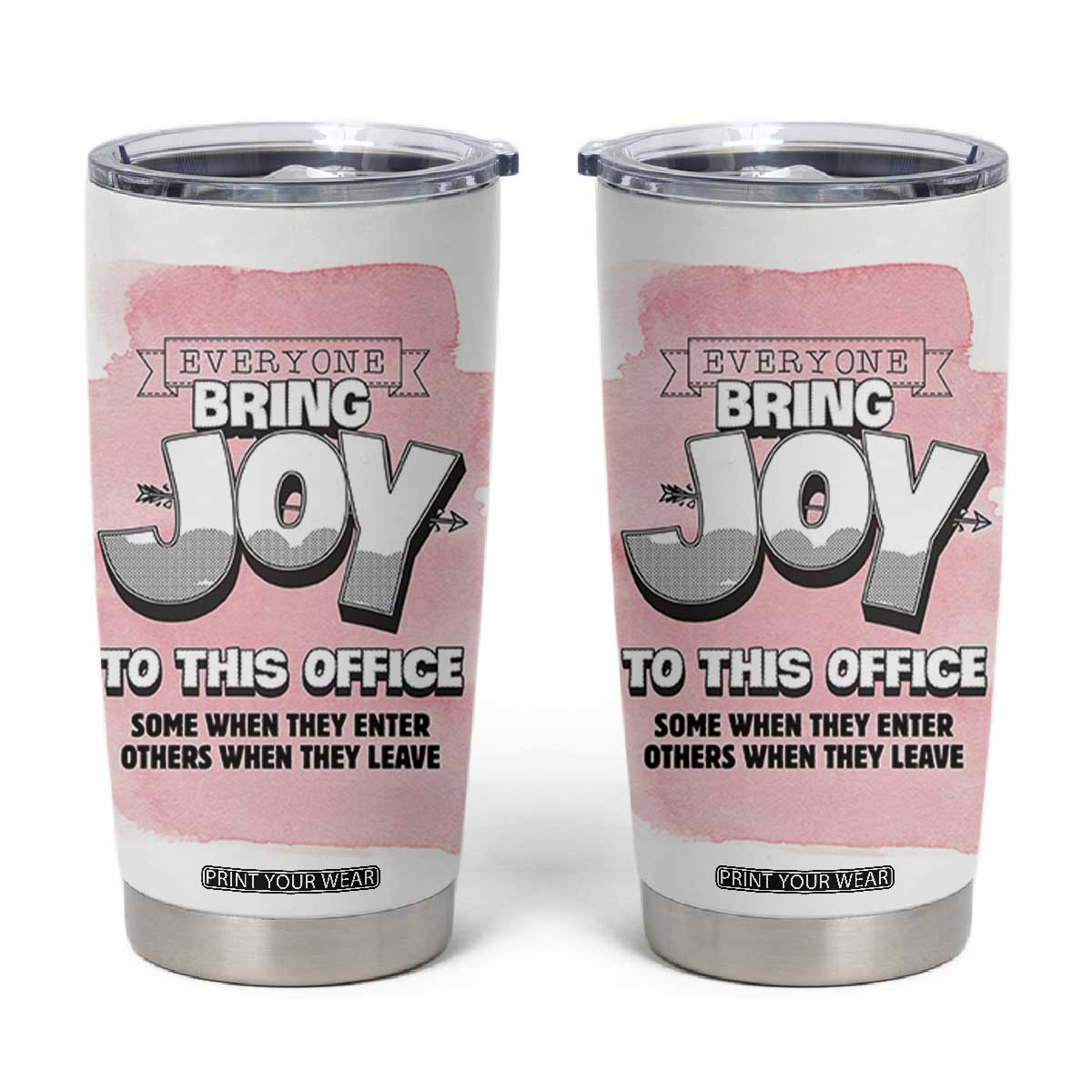 Funny Office Tumbler Cup Everyone Brings Joy To This Office Humor TB10 White Print Your Wear