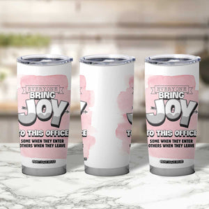 Funny Office Tumbler Cup Everyone Brings Joy To This Office Humor TB10 Print Your Wear