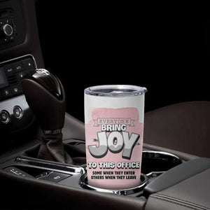 Funny Office Tumbler Cup Everyone Brings Joy To This Office Humor TB10 Print Your Wear