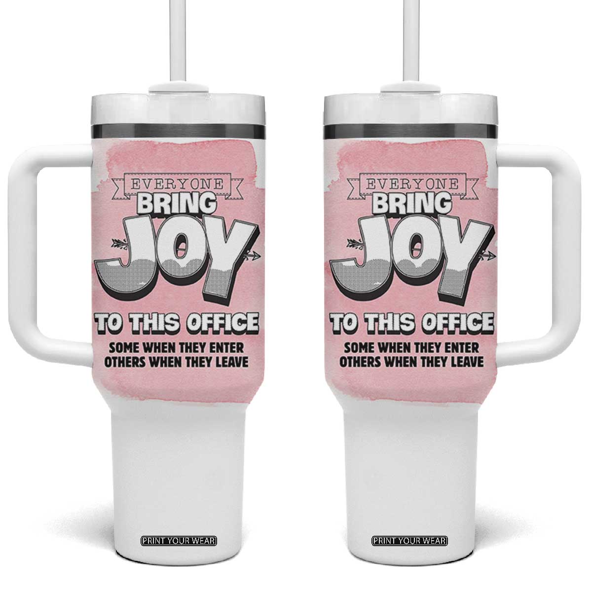 Funny Office Tumbler With Handle Everyone Brings Joy To This Office Humor TB10 One Size: 40 oz White Print Your Wear