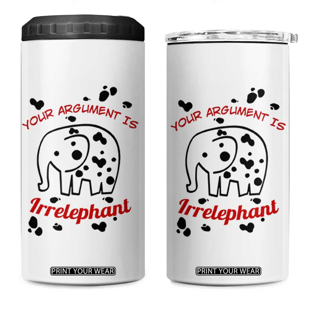 White Elephant Gift 4 in 1 Can Cooler Tumbler Your Argument Is Irrelephant Lawyer Gifts TB10 One Size: 16 oz White Print Your Wear