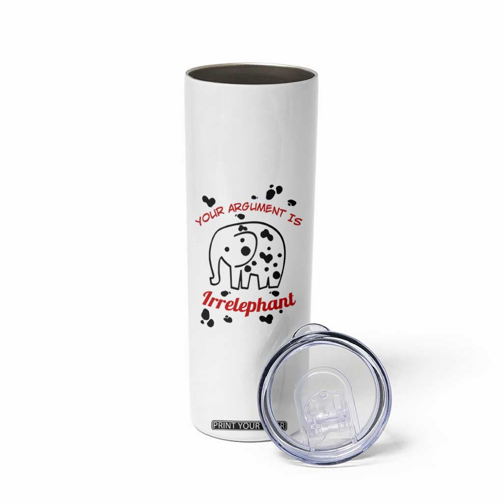 White Elephant Gift Skinny Tumbler Your Argument Is Irrelephant Lawyer Gifts TB10 Print Your Wear