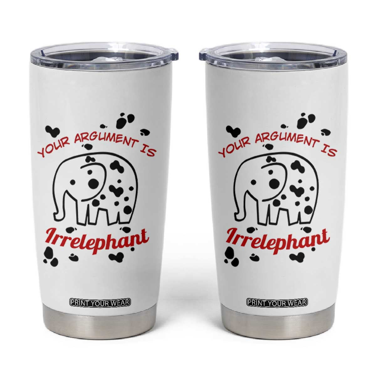 White Elephant Gift Tumbler Cup Your Argument Is Irrelephant Lawyer Gifts TB10 White Print Your Wear