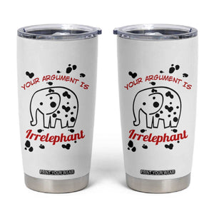 White Elephant Gift Tumbler Cup Your Argument Is Irrelephant Lawyer Gifts TB10 White Print Your Wear