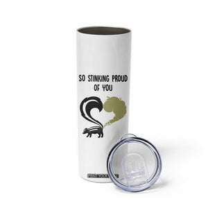 Funny Skunk Graduation Skinny Tumbler So Stinking Proud Of You TB10 Print Your Wear