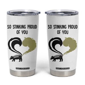 Funny Skunk Graduation Tumbler Cup So Stinking Proud Of You TB10 White Print Your Wear
