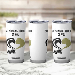 Funny Skunk Graduation Tumbler Cup So Stinking Proud Of You TB10 Print Your Wear