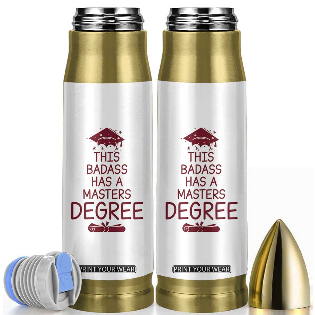 Masters Degree Graduation Bullet Tumbler This Badass Has A Masters Degree TB10 White Print Your Wear