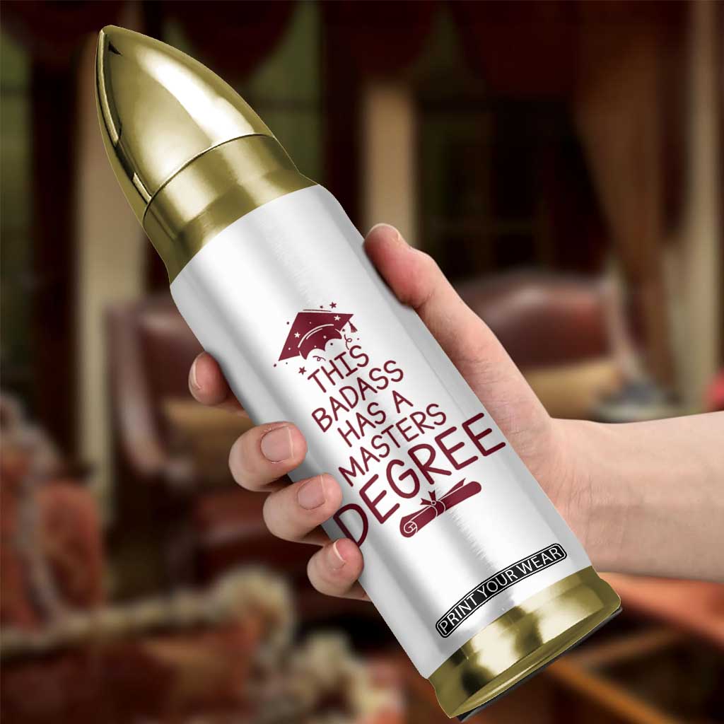 Masters Degree Graduation Bullet Tumbler This Badass Has A Masters Degree TB10 Print Your Wear