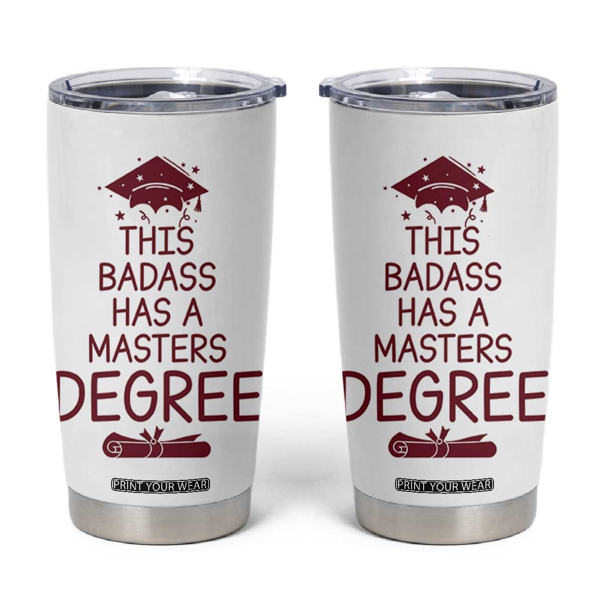 Masters Degree Graduation Tumbler Cup This Badass Has A Masters Degree TB10 White Print Your Wear