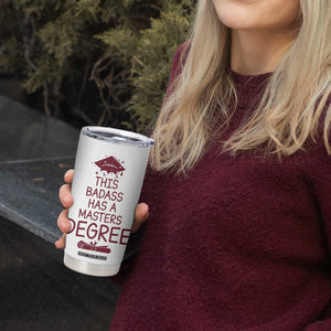Masters Degree Graduation Tumbler Cup This Badass Has A Masters Degree TB10 Print Your Wear