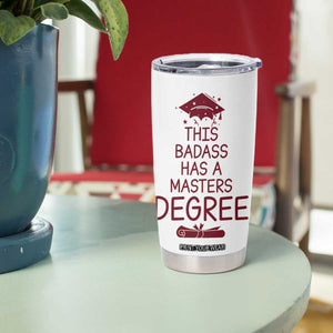 Masters Degree Graduation Tumbler Cup This Badass Has A Masters Degree TB10 Print Your Wear