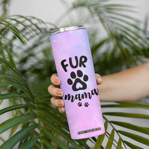 Fur Mama Skinny Tumbler Cat Dog Mom Gifts For New Puppy Fur Baby Owners TB10 Print Your Wear