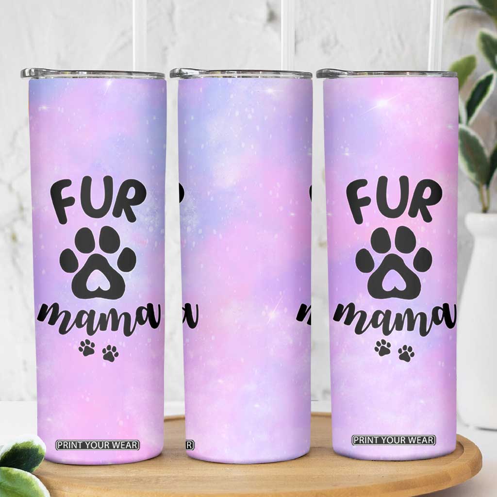 Fur Mama Skinny Tumbler Cat Dog Mom Gifts For New Puppy Fur Baby Owners TB10 Print Your Wear