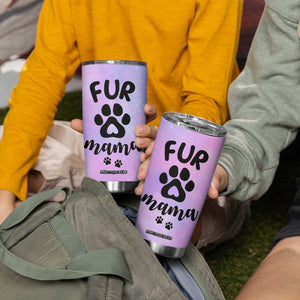 Fur Mama Tumbler Cup Cat Dog Mom Gifts For New Puppy Fur Baby Owners TB10 Print Your Wear