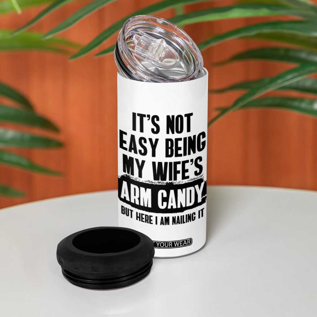 Funny Husband 4 in 1 Can Cooler Tumbler It's Not Easy Being My Wifes Arm Candy TB10 Print Your Wear