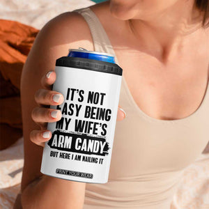 Funny Husband 4 in 1 Can Cooler Tumbler It's Not Easy Being My Wifes Arm Candy TB10 Print Your Wear