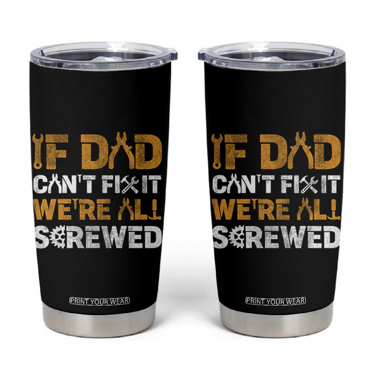 Fathers Day Gift For Dad Tumbler Cup If Dad Cant Fix It Were All Screwed TB10 Black Print Your Wear