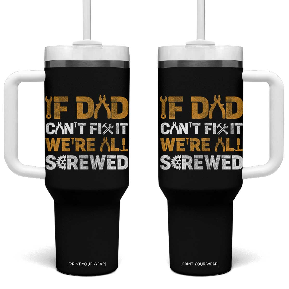 Fathers Day Gift For Dad Tumbler With Handle If Dad Cant Fix It Were All Screwed TB10 One Size: 40 oz Black Print Your Wear