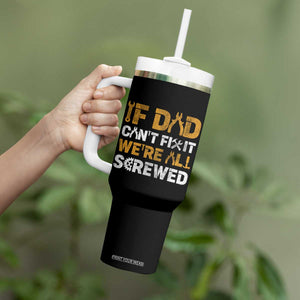 Fathers Day Gift For Dad Tumbler With Handle If Dad Cant Fix It Were All Screwed TB10 Print Your Wear