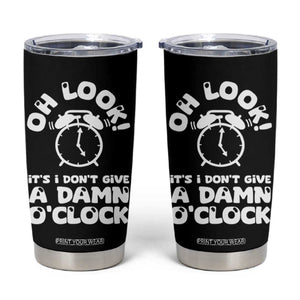 Funny Retirement Gifts Tumbler Cup Oh Look Its I Dont Give a Damn O Clock Retired Coworker Gag Gifts TB10 Black Print Your Wear