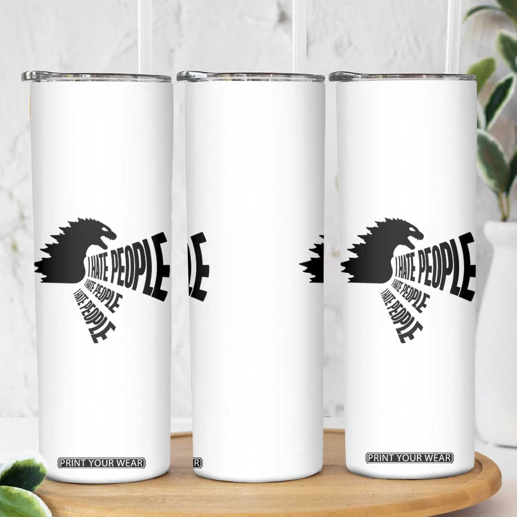 I Hate People Skinny Tumbler Giant Monster Anti Social Introvert TB10 Print Your Wear