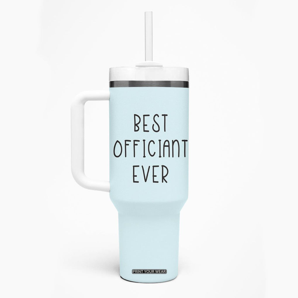 Wedding Host Tumbler With Handle Best Officiant Ever Present To That Special Person Performing The Marriage TB10 Print Your Wear