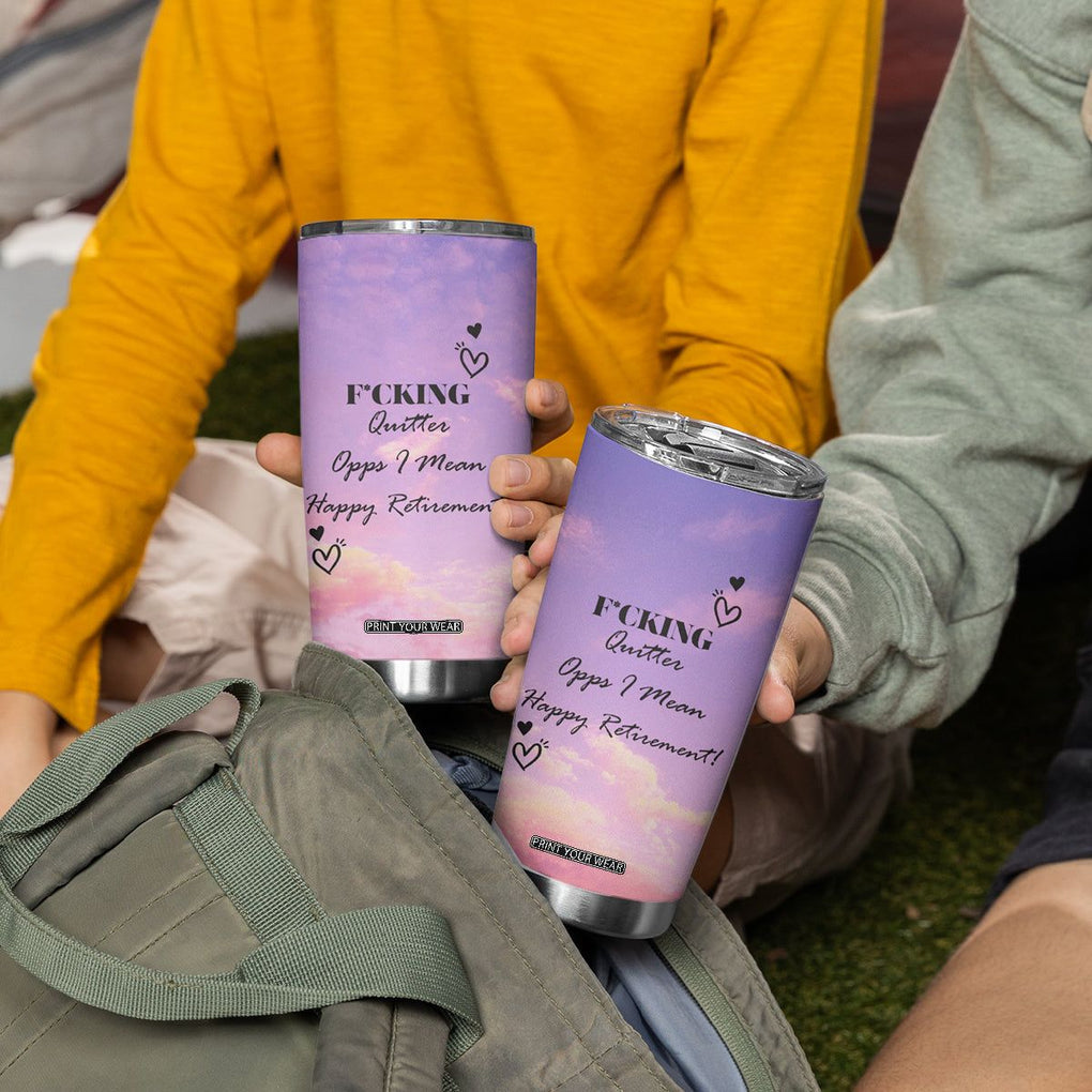 Funny Quitter Job Tumbler Cup Opps I Mean Happy Retirement TB10 Print Your Wear